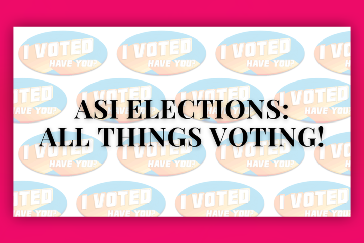 ASI Elections: All things voting!