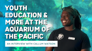 Youth education & more at the Aquarium of the Pacific