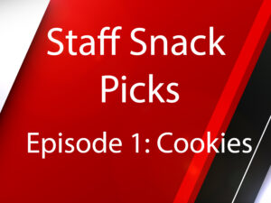 Staff Snack Picks: Episode 1 (Cookies)