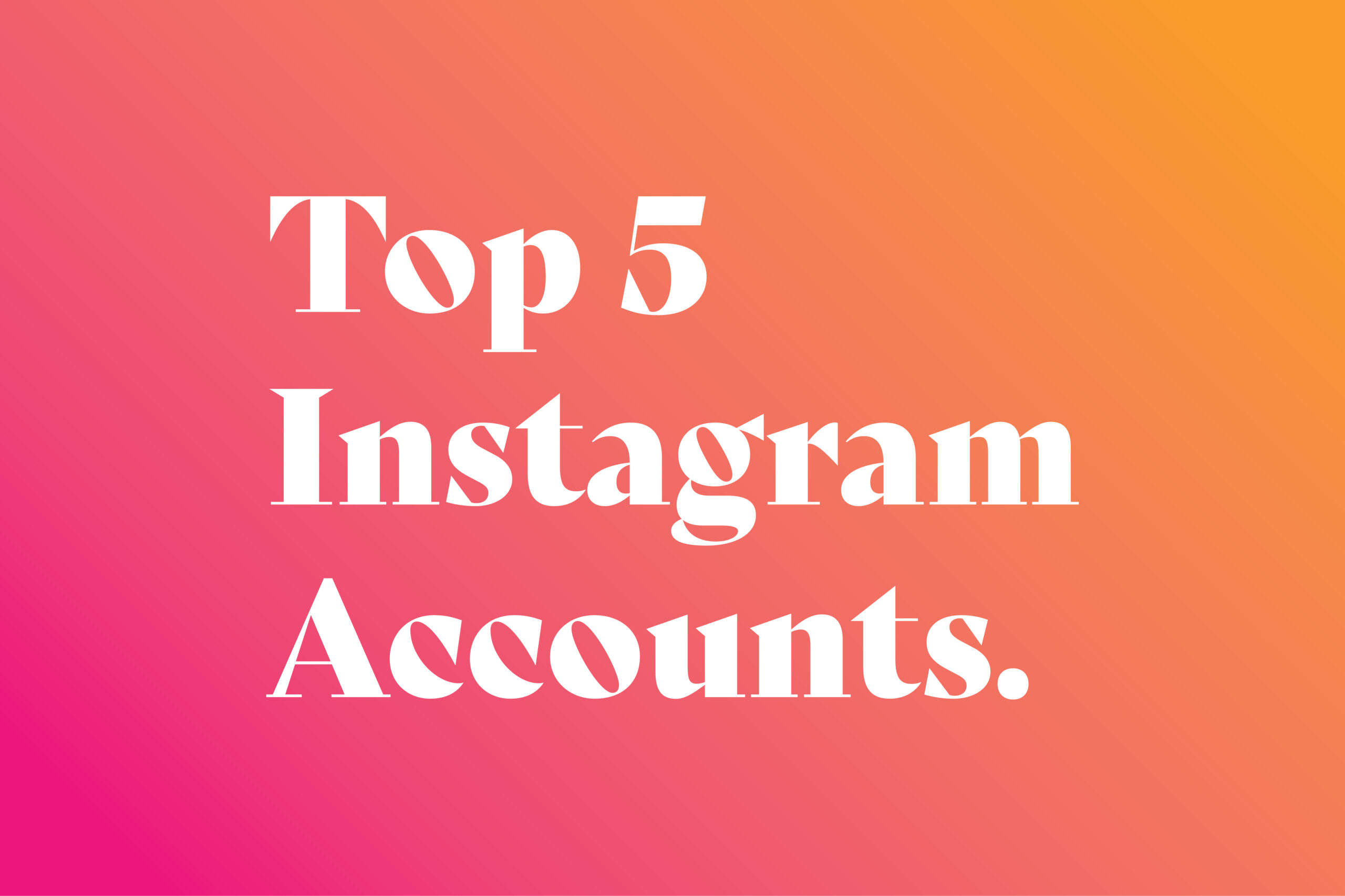 Top five types of accounts you should be following on Instagram The