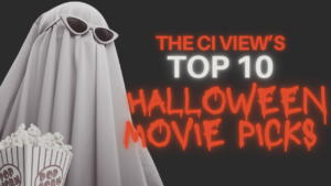 The CI View’s Top Ten Halloween Movie Picks