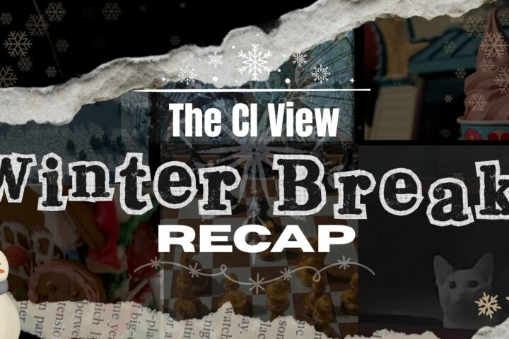 The CI View Winter Break Recap