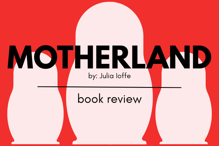 Review: Motherland: Julia Ioffe’s portrait of Russian womanhood across time